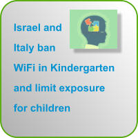 Israel andItaly ban WiFi in Kindergarten and limit exposure for children